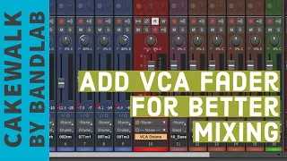 VCA Fader in Cakewalk by Bandlab for Better Mixing