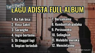 Adista Full Album | Adista Band Top 12 Playlist Terbaik