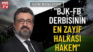 Beşiktaş-Fenerbahçe derbisini kim kazanır? Serdar Ali Çelikler yorumladı