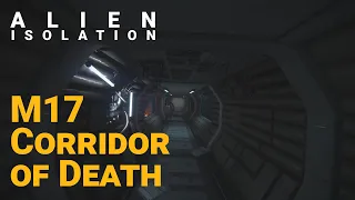 Alien: Isolation - M17 Corridor of Death