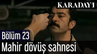 Karadayı 23.Bölüm Mahir Dövüş Sahnesi