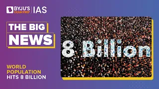 World Population Hits 8 Billion | Global Population Growth & Consequences | UPSC Prelims Mains 2023