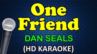 ONE FRIEND - Dan Seals (HD Karaoke)