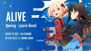 【Lycoris Recoil Opening】ALIVE ~ Tv Size 【Cover Español】@Kouko-chan @Alice_Nox