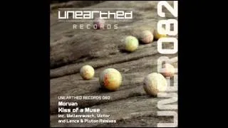Morvan - Kiss Of A Muse (Lence & Pluton Remix) [Unearthed Records]