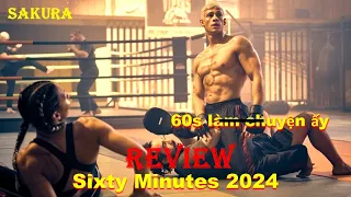 REVIEW PHIM VÕ SĨ TRẺ TRÂU MÚC CẢ BĂNG ĐẢNG || SIXTY MINUTES 2024 || SAKURA REVIEW