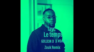 Tayc-Le temps(GOLD3N D X #DAREN Zouk Remix full)