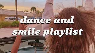 You are the happiest so dance and smile playlist