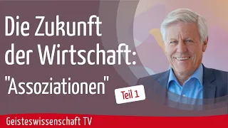 Teil 1-Die Zukunft der Wirtschaft: "Assoziationen" - Geisteswissenschaft TV