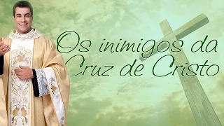 Os inimigos da Cruz de Cristo - Padre Chrystian Shankar