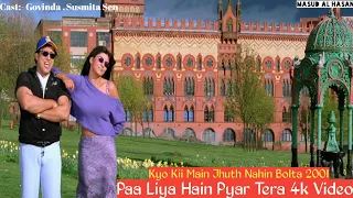 Paa Liya Hain Pyar Tera 4k Video Song | Kyo Kii Main Jhuth Nahin Bolta | Govinda, Sushmita Sen