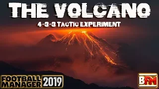 FM19 - BEST TACTIC EVER - Volcano 4-3-3 Experiment - Football Manager 2019