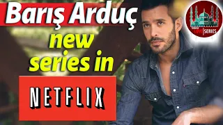 Barış Arduç's new Netflix series.
