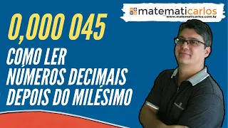 Números Decimais - Aula 3b - Como ler números decimais depois do milésimo - E10113