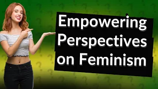 How Can Understanding the Waves of Feminism Empower Me in Just 2 Minutes?