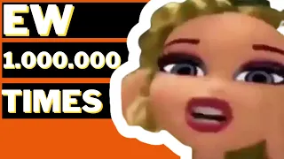 CLOE FROM BRATZ SAYING EW VIOLENTLY 1000000 TIMES | ONE MILLION TIMES MEME