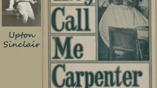 They Call Me Carpenter by Upton SINCLAIR read by Tom Weiss | Full Audio Book