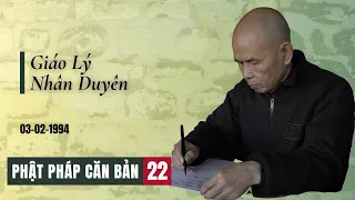 Giáo Lý Nhân Duyên [Phật Pháp Căn Bản 22] | TS Thích Nhất Hạnh(03-02-1994, Xóm Thượng, Làng Mai)