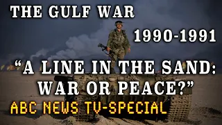 "A Line In The Sand: War or Peace" ABC News Special - The Gulf War 1991