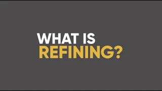 What is Refining?