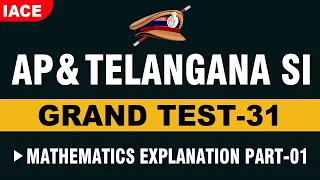 AP & TS SI GRAND TEST - 31 || MATHEMATICS EXPLANATION PART-01 || (BILINGUAL) || IACE