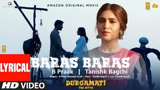 Durgamati: Baras Baras (Lyrical) Bhumi Pednekar, Arshad Warsi, Karan Kapadia| B Praak|Tanishk Bagchi