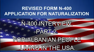 N-400 Interview yes/no questions and answers. PART 2. For Albanian people living in the USA.