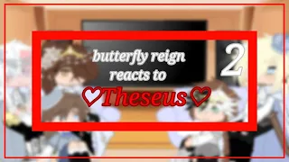 🦋Butterfly Reign react to Theseus🦋|《Dsmp》|《BR! au》|《part 2/5》|《9K SPECIAL!!》|🦋