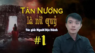 Tân Nương Là Nữ Quỷ | Tập 1/5 | Truyện ma hay mới nhất Nguyễn Huy diễn đọc | Đất Đồng Radio