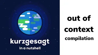 10 minutes of Kurzgesagt out of context