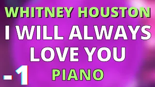 I WILL ALWAYS LOVE YOU (LOWER -1) PIANO KARAOKE INSTRUMENTAL WHITNEY HOUSTON