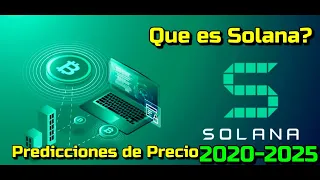 Solana SOL Que es?? Prediccion de precios 2020-2025... Me conviene invertir??