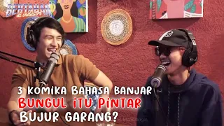 PODCAST BAHASA BANJAR 3 KOMIKA SAMARINDA‼️ YONO BAKRIE ARDIT ERWANDHA KEMAL PALEVI , POTONGAN VIIDEO