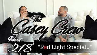 The Casey Crew Podcast Episode 218: "Red Light Special..."