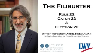 The Filibuster: Rule 22, Catch 22, and Election 22 with Prof. Akhil Reed Amar