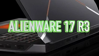 Alienware 17 R3 Review - Performance Gaming Laptop