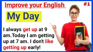 My day/ listen and practice Improve your English speaking skills