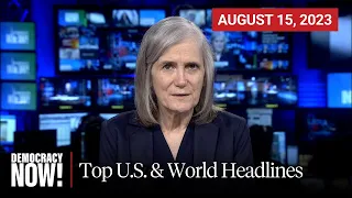 Top U.S. & World Headlines — August 15, 2023