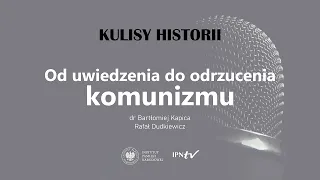 OD UWIEDZENIA DO ODRZUCENIA KOMUNIZMU – cykl Kulisy historii odc. 111