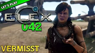 ELEX [LET'S PLAY] #042 🔥 VERMISST | GAMEPLAY DEUTSCH/GERMAN