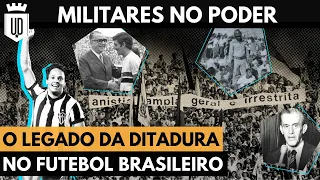 4 consequências da ditadura militar para o futebol brasileiro | UD LISTAS