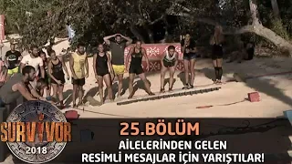 Ailelerinden Gelen Resimli Mesajlar İçin Yarıştılar! | 25. Bölüm | Survivor 2018