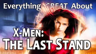 Everything GREAT About X-Men: The Last Stand!