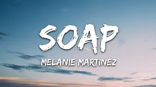 Melanie Martinez - Soap (Lyrics) [10 HOUR LOOP]