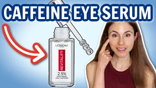 LOREAL CAFFEINE EYE SERUM REVIEW | DERMATOLOGIST @DrDrayzday