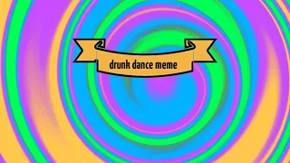 drunk dance meme