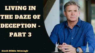 Living In The Daze Of Deception - Part 3 - Jack Hibbs Message 2024