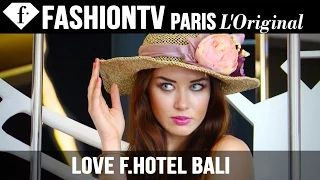 Fashiontv Presents Love F.Hotel Bali | FashionTV