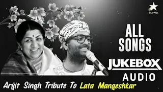 Arijit Singh Tribute To Lata Mangeshkar Ji All Songs (Audio Jukebox)  Naam Reh Jayega Arijit Singh