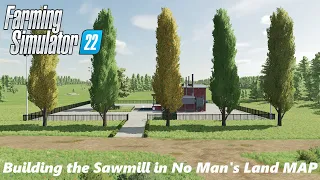 | Building the Sawmill in No Man's Land MAP | Build #2 | Farming Simulator 22 |